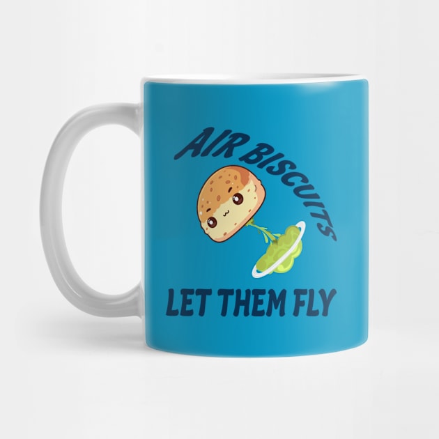 Air Biscuits Let Them Fly - Funny Fart Design by TeeHeeFun